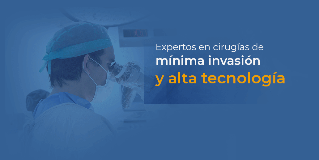 Expertos en cirugias de minima invasión